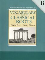 Vocabulary from Classical Roots Book B Teacher's Guide
