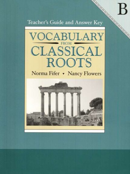 Vocabulary from Classical Roots Book B Teacher's Guide