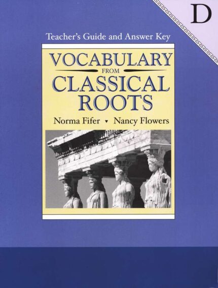 Vocabulary from Classical Roots Book D Teacher's Guide