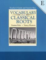 Vocabulary from Classical Roots Book E Teacher's Guide