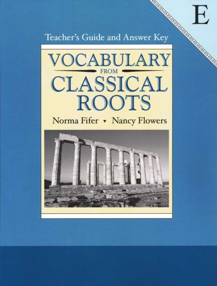 Vocabulary from Classical Roots Book E Teacher's Guide