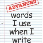 Advanced Words I Use When I Write (Grades 5 - 6)